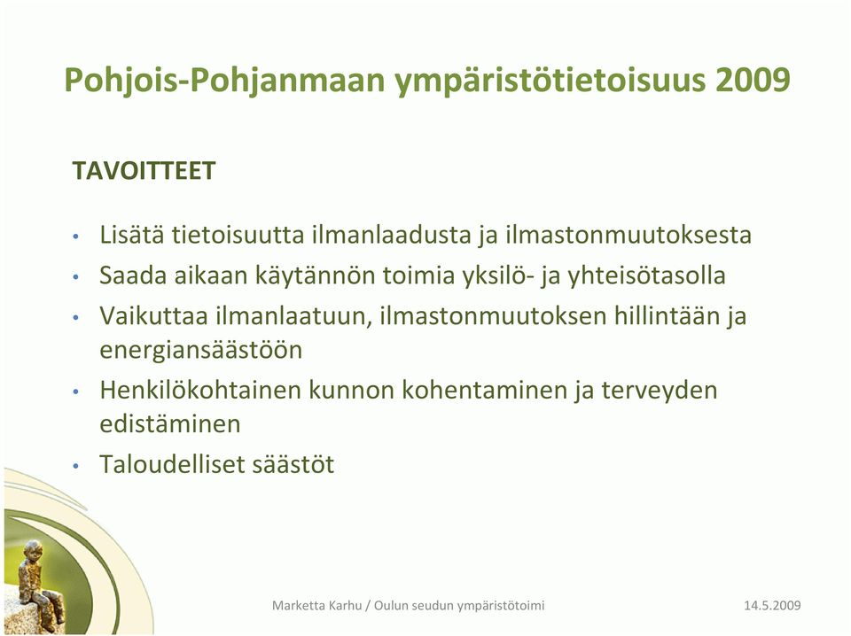 ilmanlaatuun, ilmastonmuutoksen hillintään ja energiansäästöön