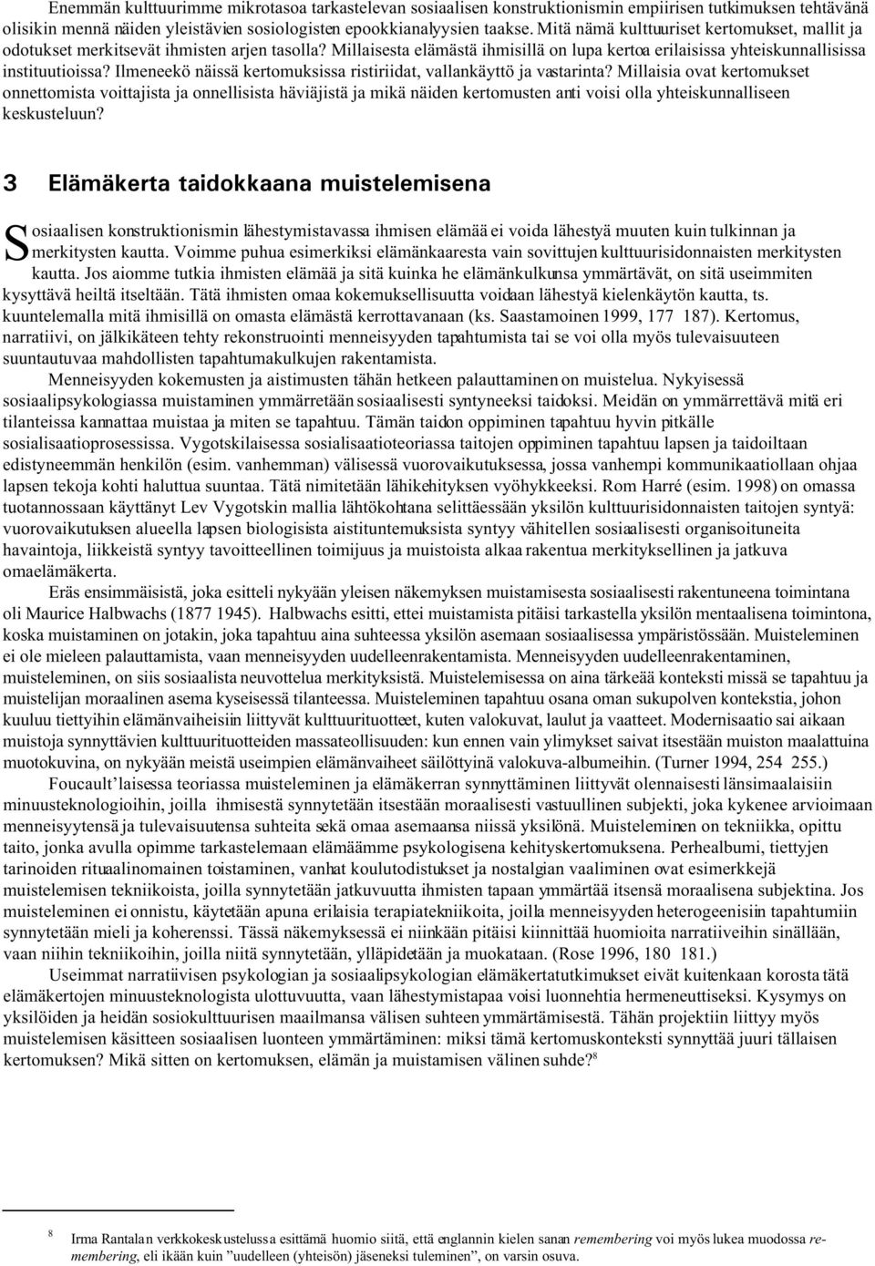 Ilmeneekö näissä kertomuksissa ristiriidat, vallankäyttö ja vastarinta?
