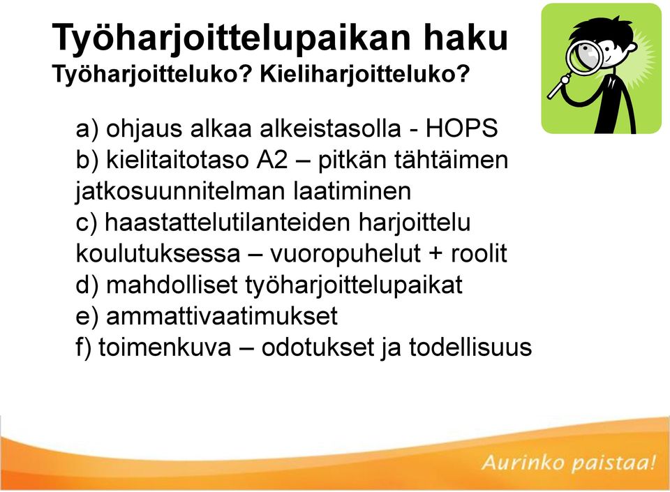 jatkosuunnitelman laatiminen c) haastattelutilanteiden harjoittelu koulutuksessa