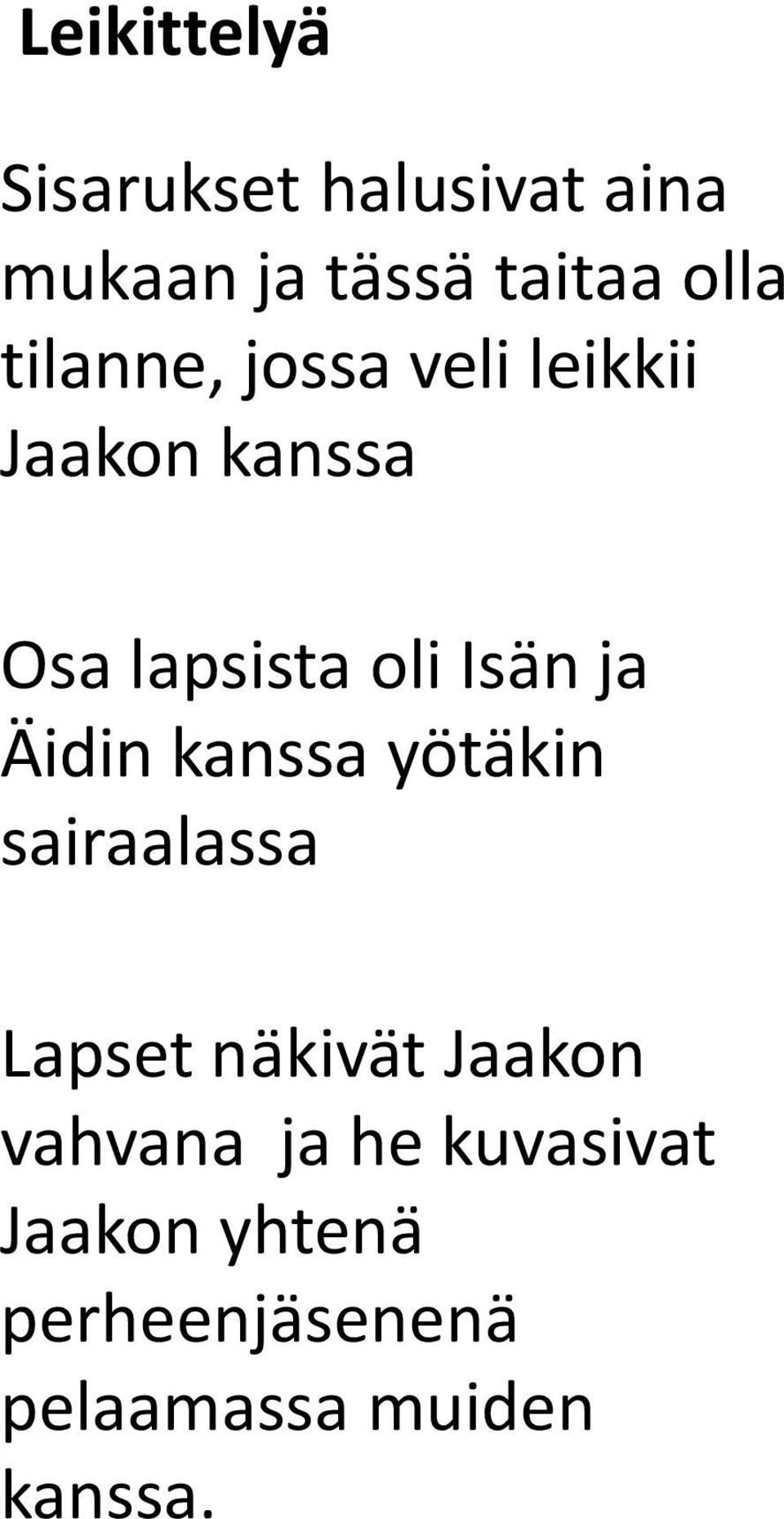 Äidin kanssa yötäkin sairaalassa Lapset näkivät Jaakon vahvana ja