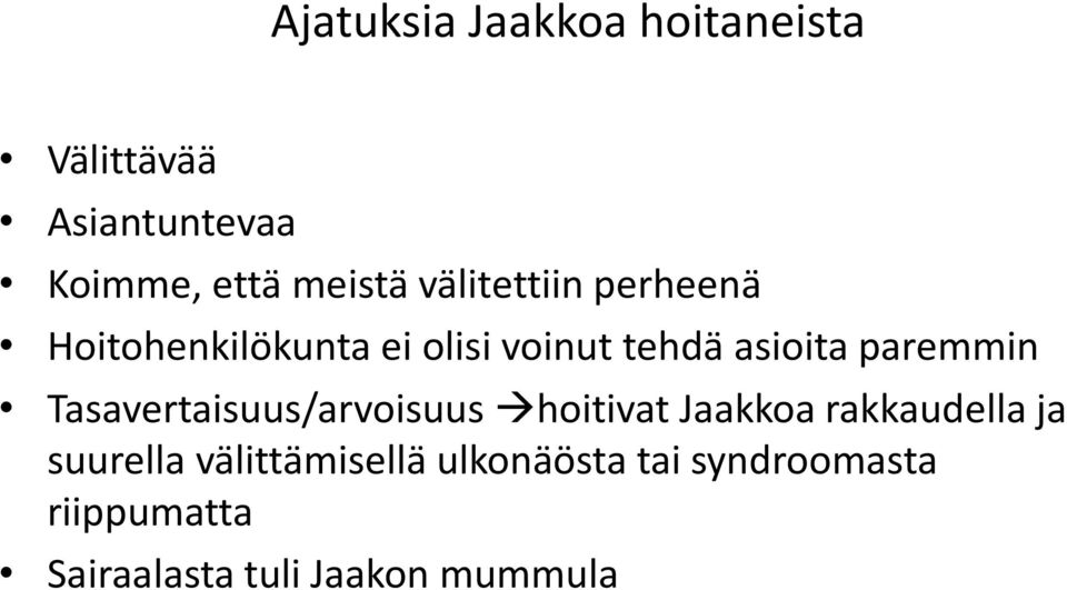 paremmin Tasavertaisuus/arvoisuus hoitivat Jaakkoa rakkaudella ja suurella