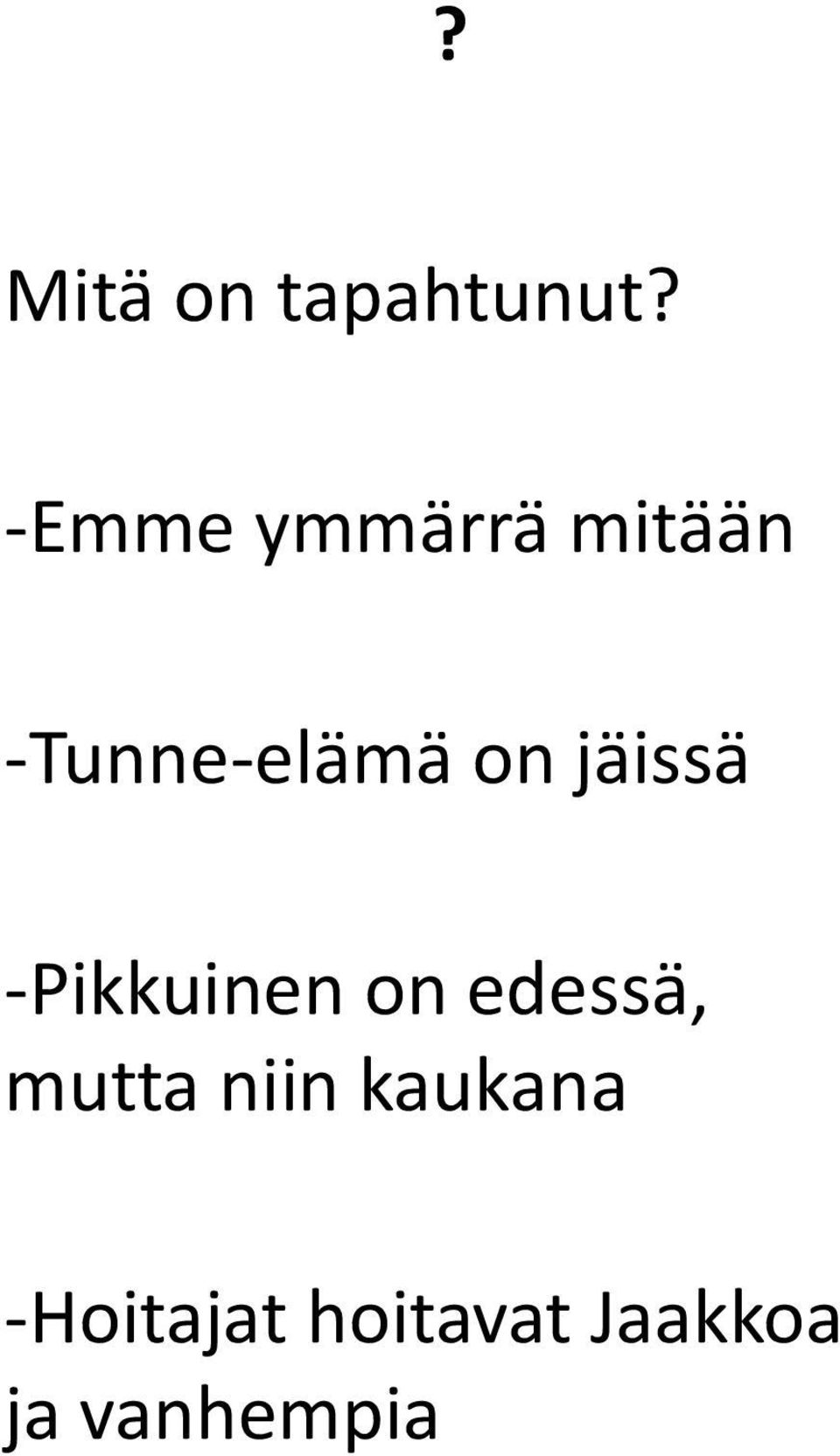 jäissä -Pikkuinen on edessä, mutta