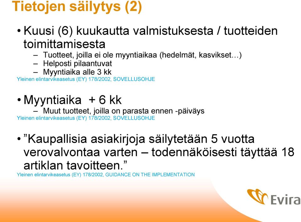 tuotteet, joilla on parasta ennen -päiväys Yleinen elintarvikeasetus (EY) 178/2002, SOVELLUSOHJE Kaupallisia asiakirjoja säilytetään 5