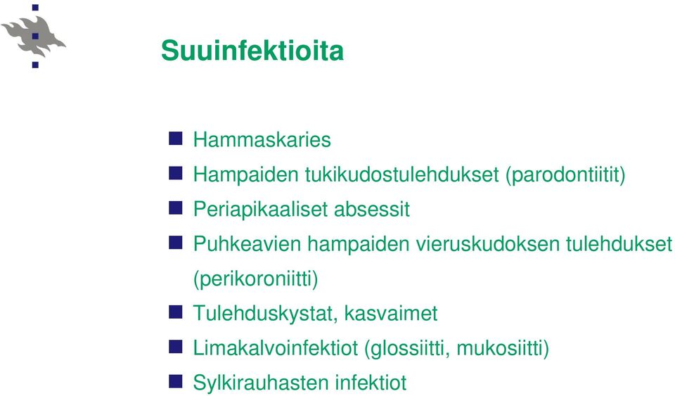 vieruskudoksen tulehdukset (perikoroniitti) Tulehduskystat,