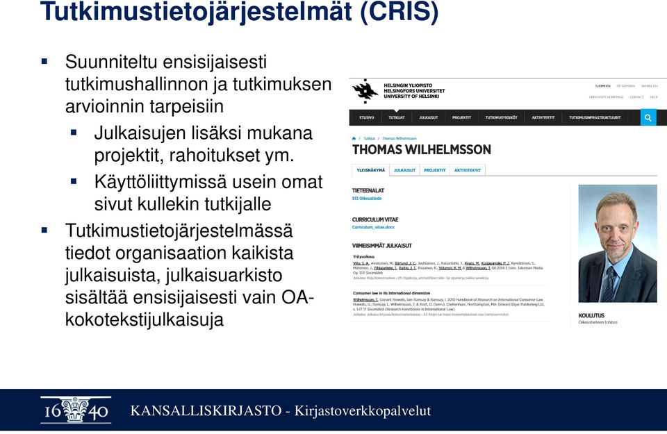 Käyttöliittymissä usein omat sivut kullekin tutkijalle Tutkimustietojärjestelmässä tiedot