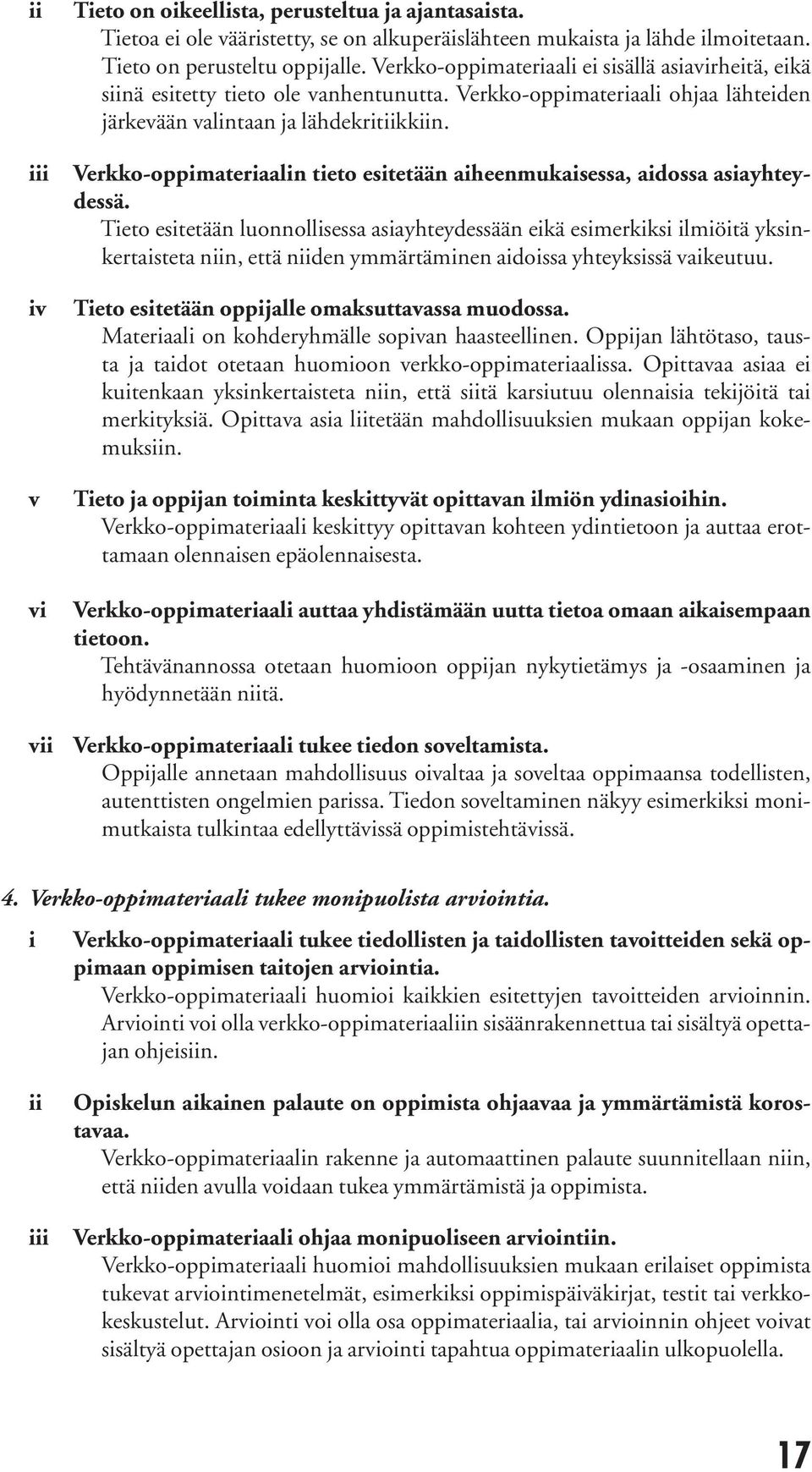 Verkko-oppmateraaln teto estetään aheenmukasessa, adossa asayhteydessä.