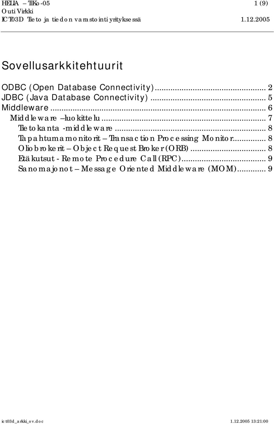 .. 7 Tietokanta -middleware... 8 Tapahtumamonitorit Transaction Processing Monitor.