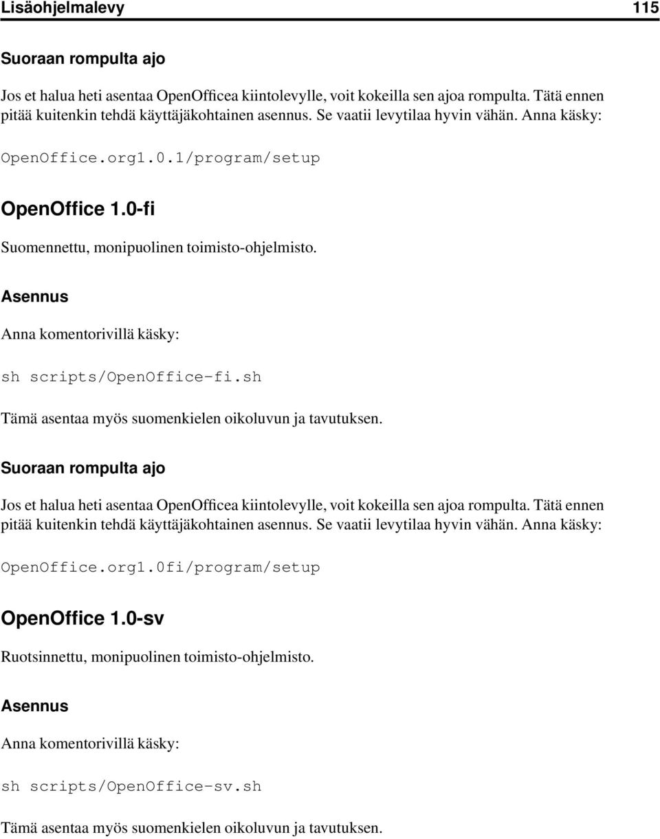 0-fi Suomennettu, monipuolinen toimisto-ohjelmisto. sh scripts/openoffice-fi.