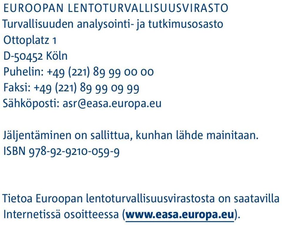 europa.eu Jäljentäminen on sallittua, kunhan lähde mainitaan.