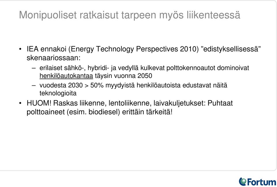 henkilöautokantaa täysin vuonna 2050 vuodesta 2030 > 50% myydyistä henkilöautoista edustavat näitä