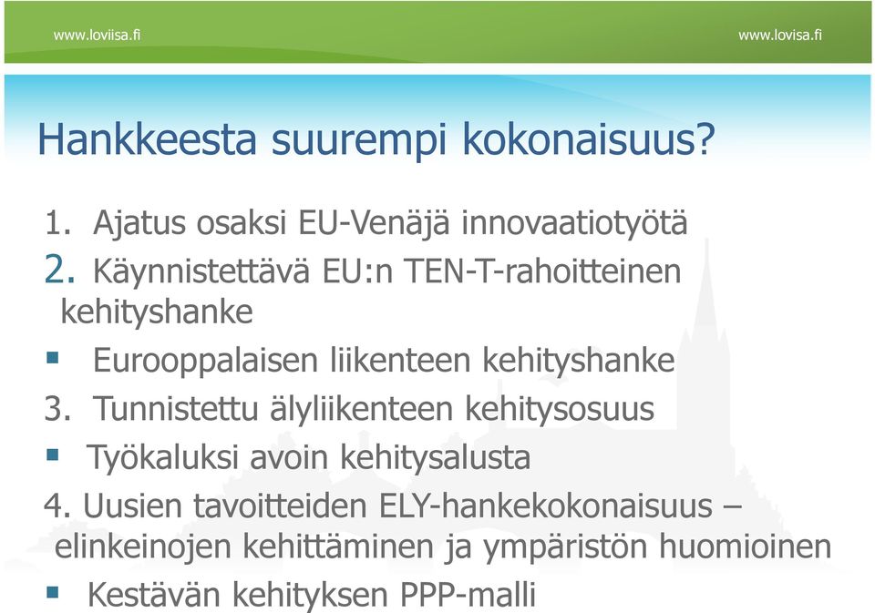 3. Tunnistettu älyliikenteen kehitysosuus Työkaluksi avoin kehitysalusta 4.