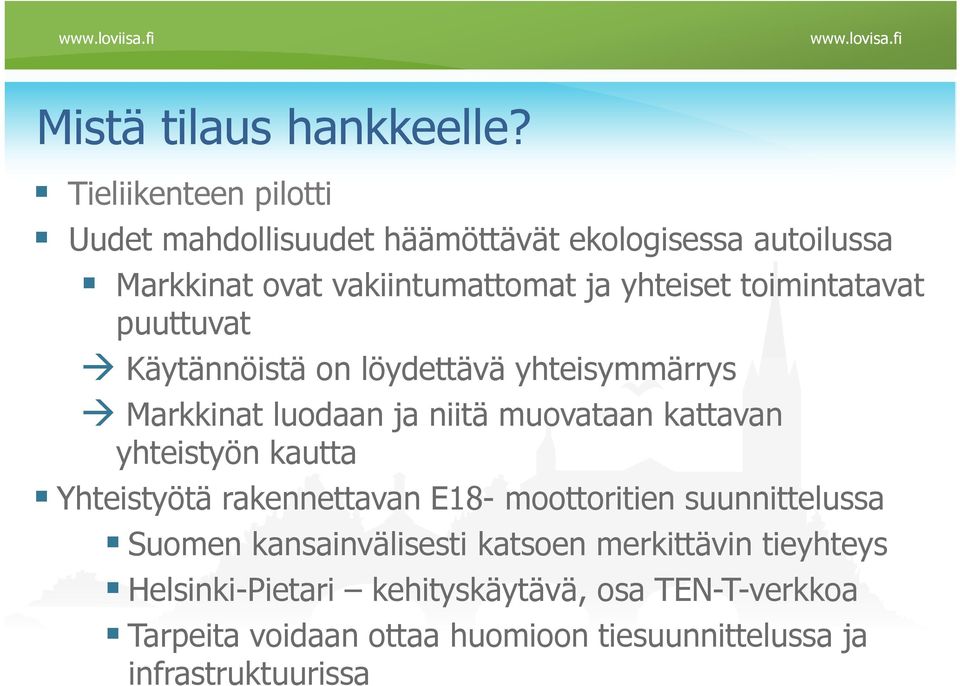 toimintatavat puuttuvat Käytännöistä on löydettävä yhteisymmärrys Markkinat luodaan ja niitä muovataan kattavan yhteistyön
