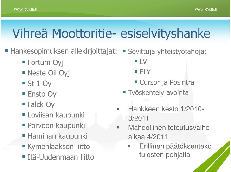 Itä-Uudenmaan liitto Sovittuja yhteistyötahoja: LV ELY Cursor ja Posintra Työskentely avointa