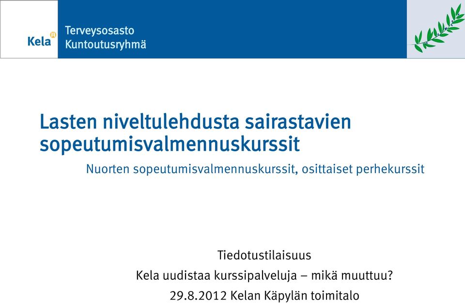 speutumisvalmennuskurssit, sittaiset t Tiedtustilaisuus