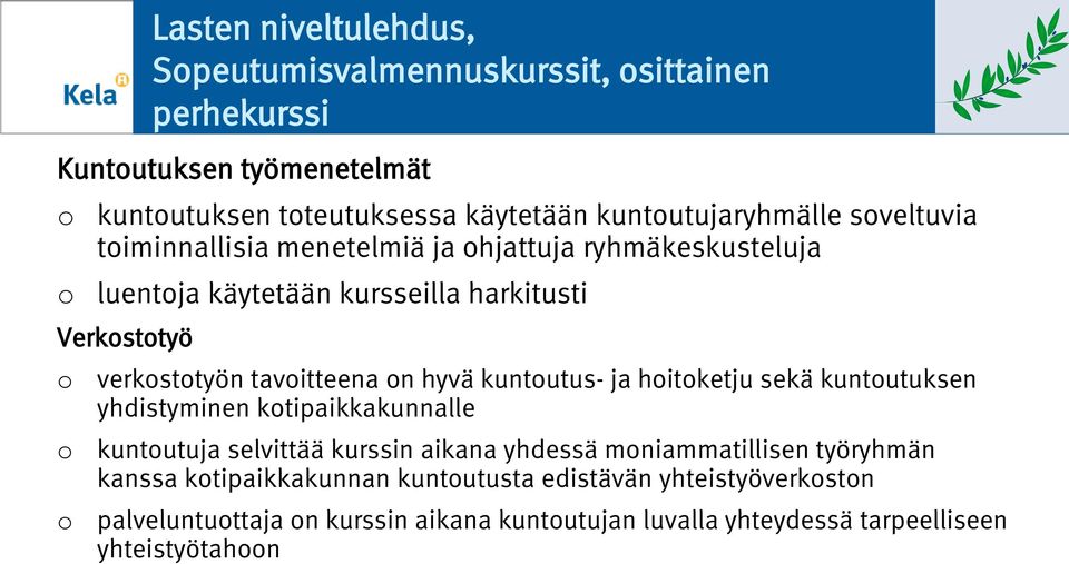 kuntutus- ja hitketju sekä kuntutuksen yhdistyminen ktipaikkakunnalle kuntutuja selvittää kurssin aikana yhdessä mniammatillisen