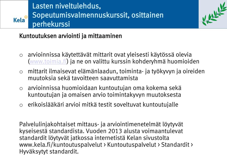 kuntutujan ma kkema sekä kuntutujan ja maisen arvi timintakyvyn muutksesta erikislääkäri arvii mitkä testit sveltuvat kuntutujalle Palvelulinjakhtaiset mittaus- ja