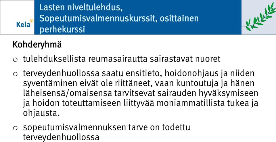 riittäneet, vaan kuntutuja ja hänen läheisensä/maisensa tarvitsevat sairauden hyväksymiseen ja hidn