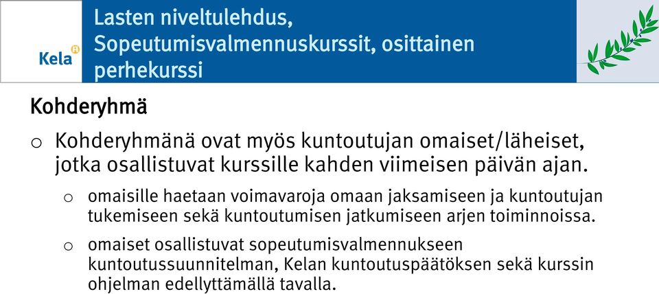 Lasten niveltulehdus, Speutumisvalmennuskurssit, sittainen maisille haetaan vimavarja maan jaksamiseen ja