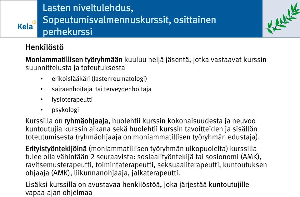 (ryhmähjaaja n mniammatillisen työryhmän edustaja).