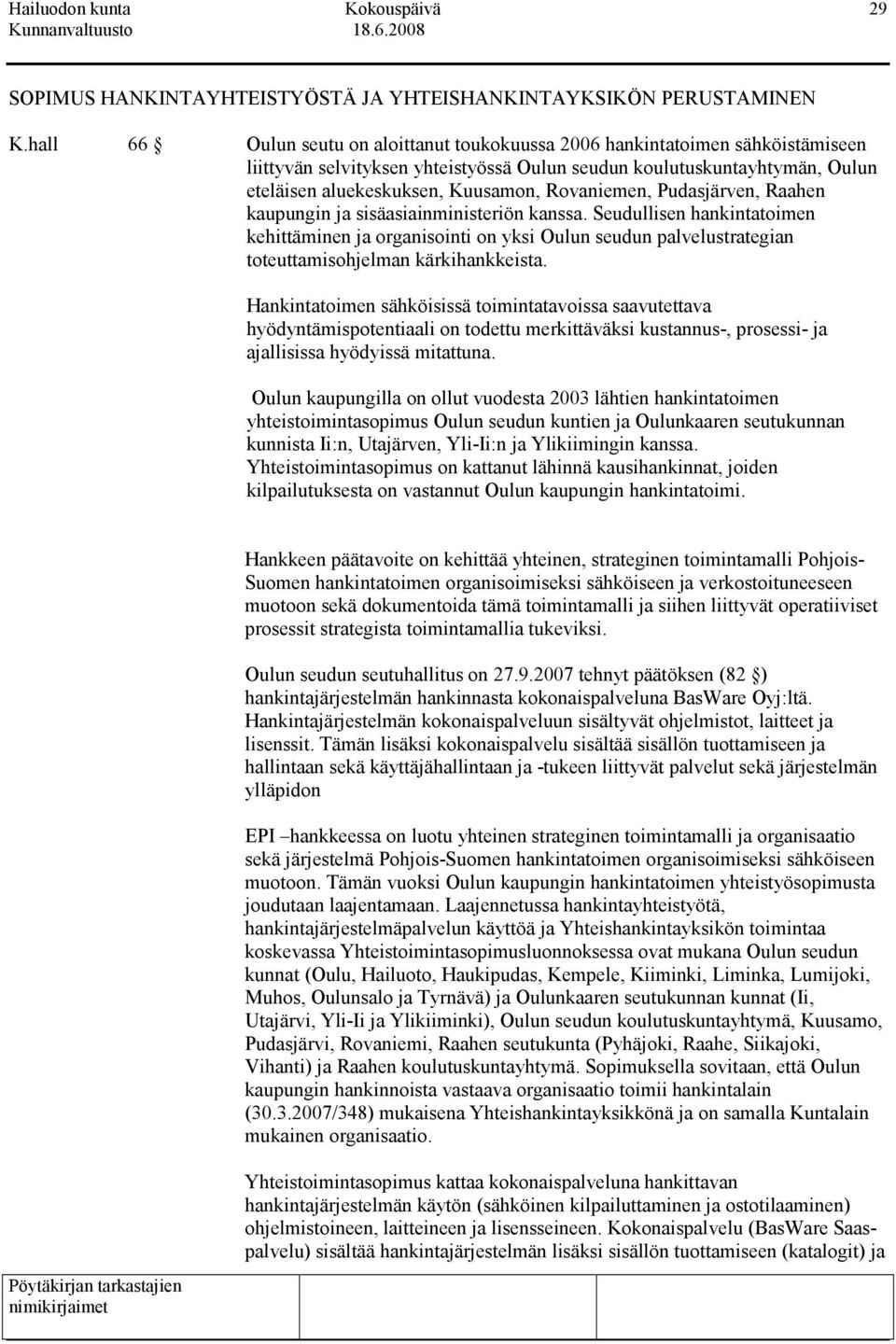 Rovaniemen, Pudasjärven, Raahen kaupungin ja sisäasiainministeriön kanssa.