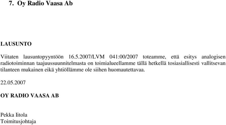 taajuussuunnitelmasta on toimialueellamme tällä hetkellä tosiasiallisesti