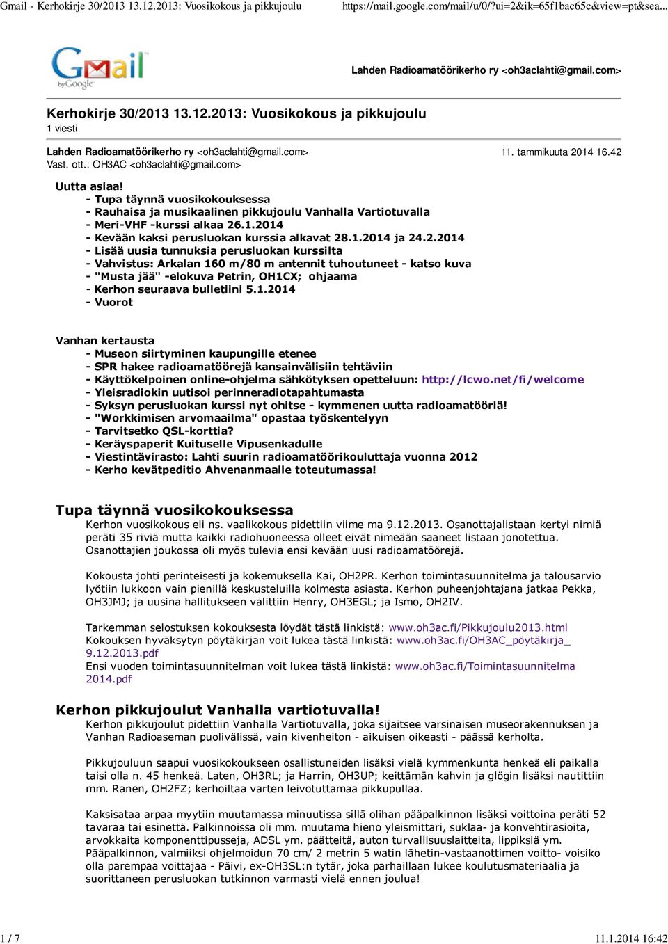 1.2014 ja 24.2.2014 - Lisää uusia tunnuksia perusluokan kurssilta - Vahvistus: Arkalan 160 m/80 m antennit tuhoutuneet - katso kuva - "Musta jää" -elokuva Petrin, OH1CX; ohjaama - Kerhon seuraava bulletiini 5.