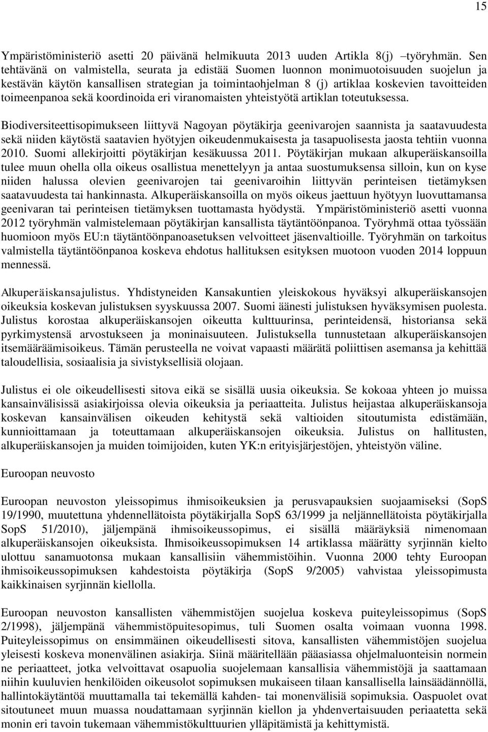 toimeenpanoa sekä koordinoida eri viranomaisten yhteistyötä artiklan toteutuksessa.