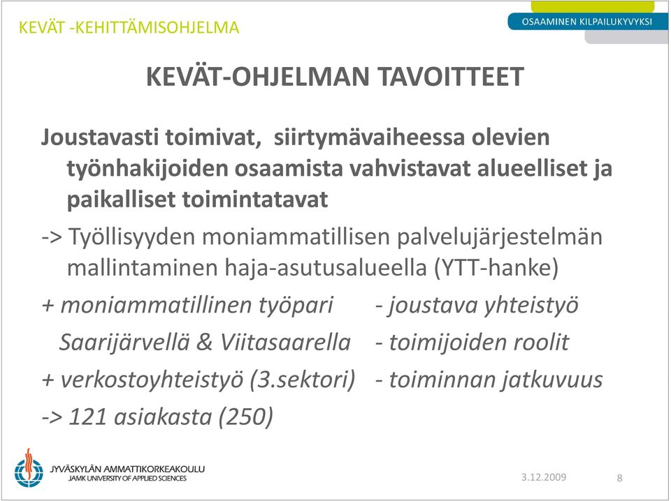 mallintaminen haja asutusalueella (YTT hanke) + moniammatillinen a työpari joustava a yhteistyö es yö