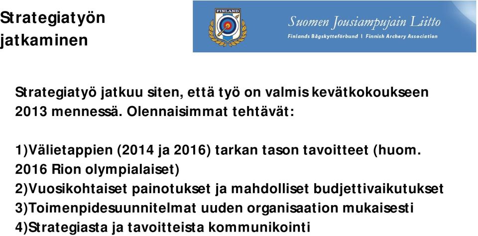 2016 Rion olympialaiset) 2)Vuosikohtaiset painotukset ja mahdolliset budjettivaikutukset