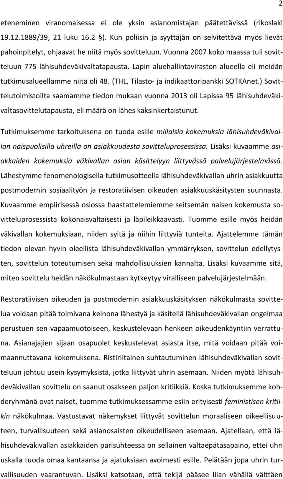 Lapin aluehallintaviraston alueella eli meidän tutkimusalueellamme niitä oli 48. (THL, Tilasto- ja indikaattoripankki SOTKAnet.
