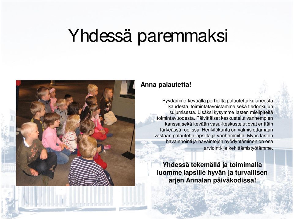 Lisäksi kysymme lasten mielipiteitä toimintavuodesta.