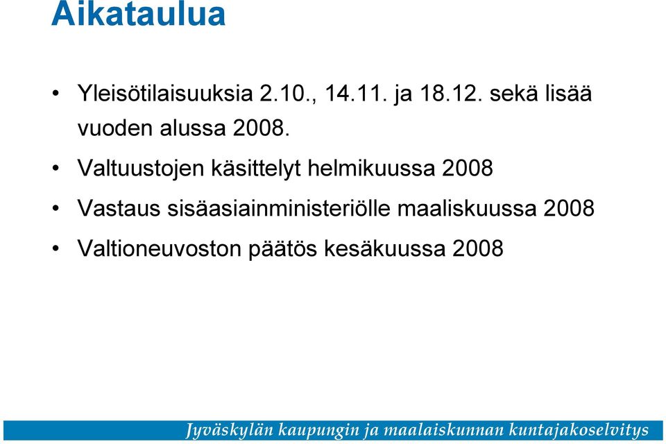 Valtuustojen käsittelyt helmikuussa 2008 Vastaus