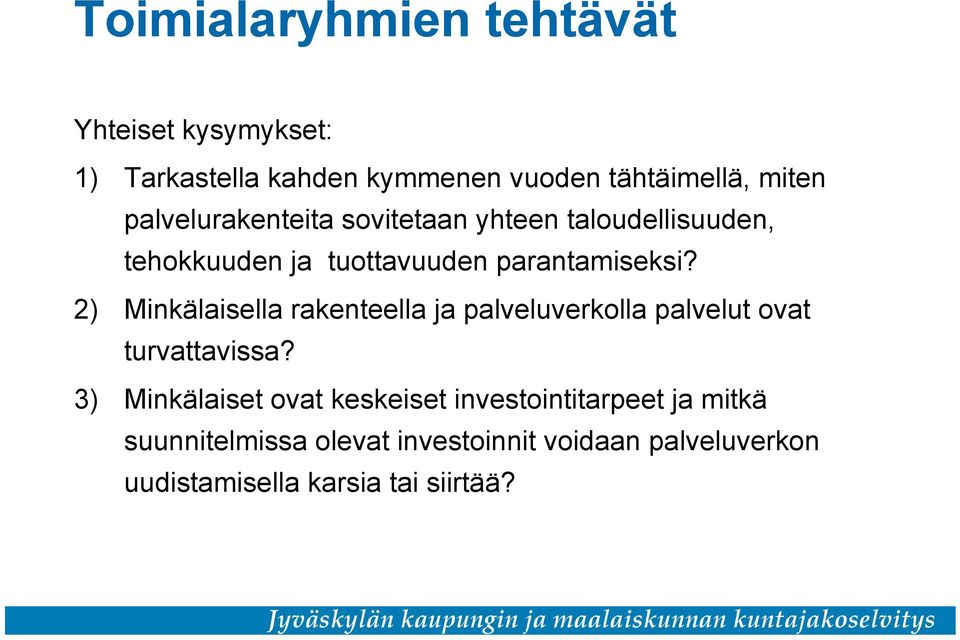 2) Minkälaisella rakenteella ja palveluverkolla palvelut ovat turvattavissa?