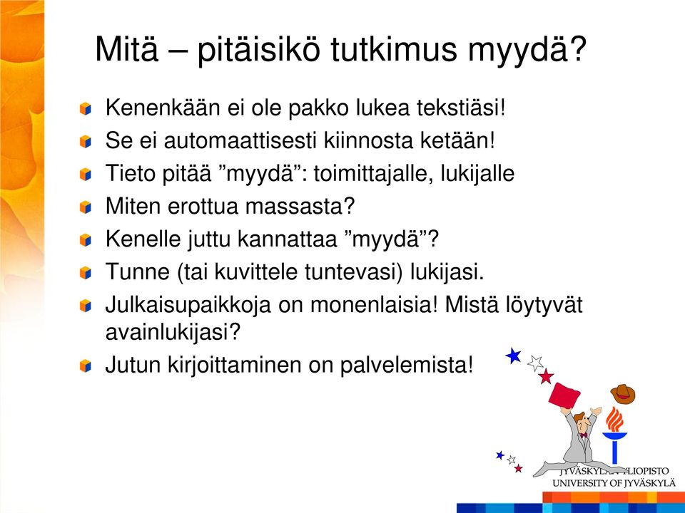 Tieto pitää myydä : toimittajalle, lukijalle Miten erottua massasta?