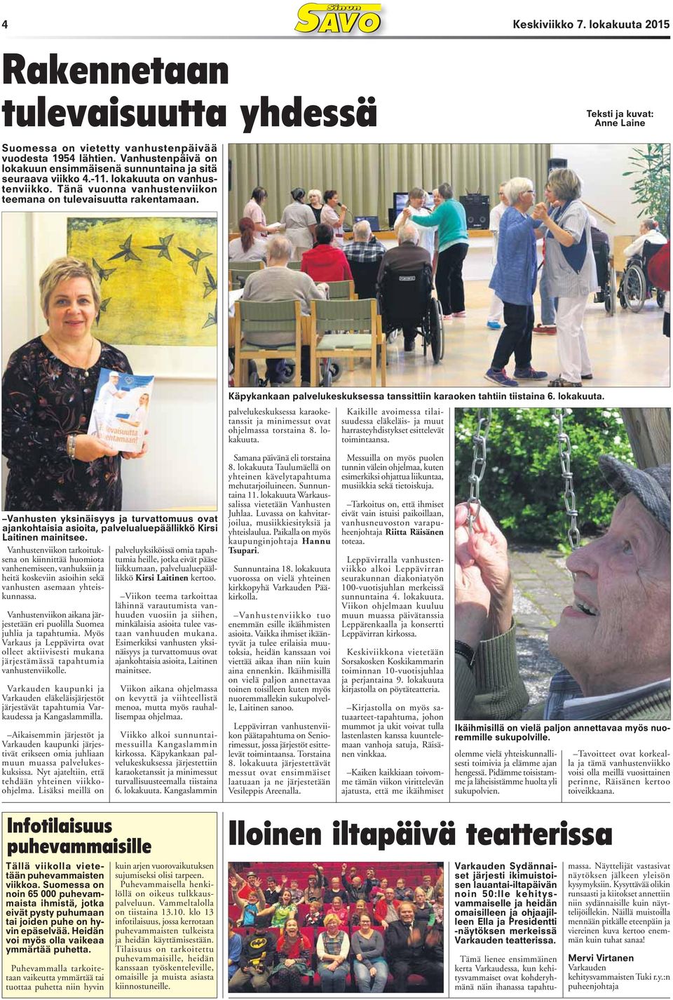 Käpykankaan palvelukeskuksessa tanssittiin karaoken tahtiin tiistaina 6. lokakuuta. palvelukeskuksessa karaoketanssit ja minimessut ovat ohjelmassa torstaina 8. lokakuuta. Kaikille avoimessa tilaisuudessa eläkeläis- ja muut harrasteyhdistykset esittelevät toimintaansa.