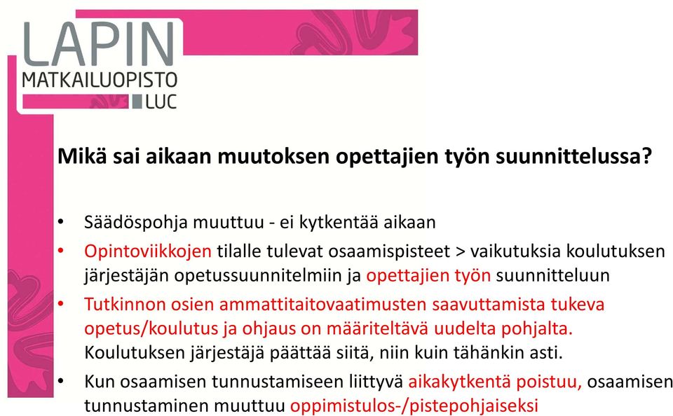 opetussuunnitelmiin ja opettajien työn suunnitteluun Tutkinnon osien ammattitaitovaatimusten saavuttamista tukeva opetus/koulutus ja