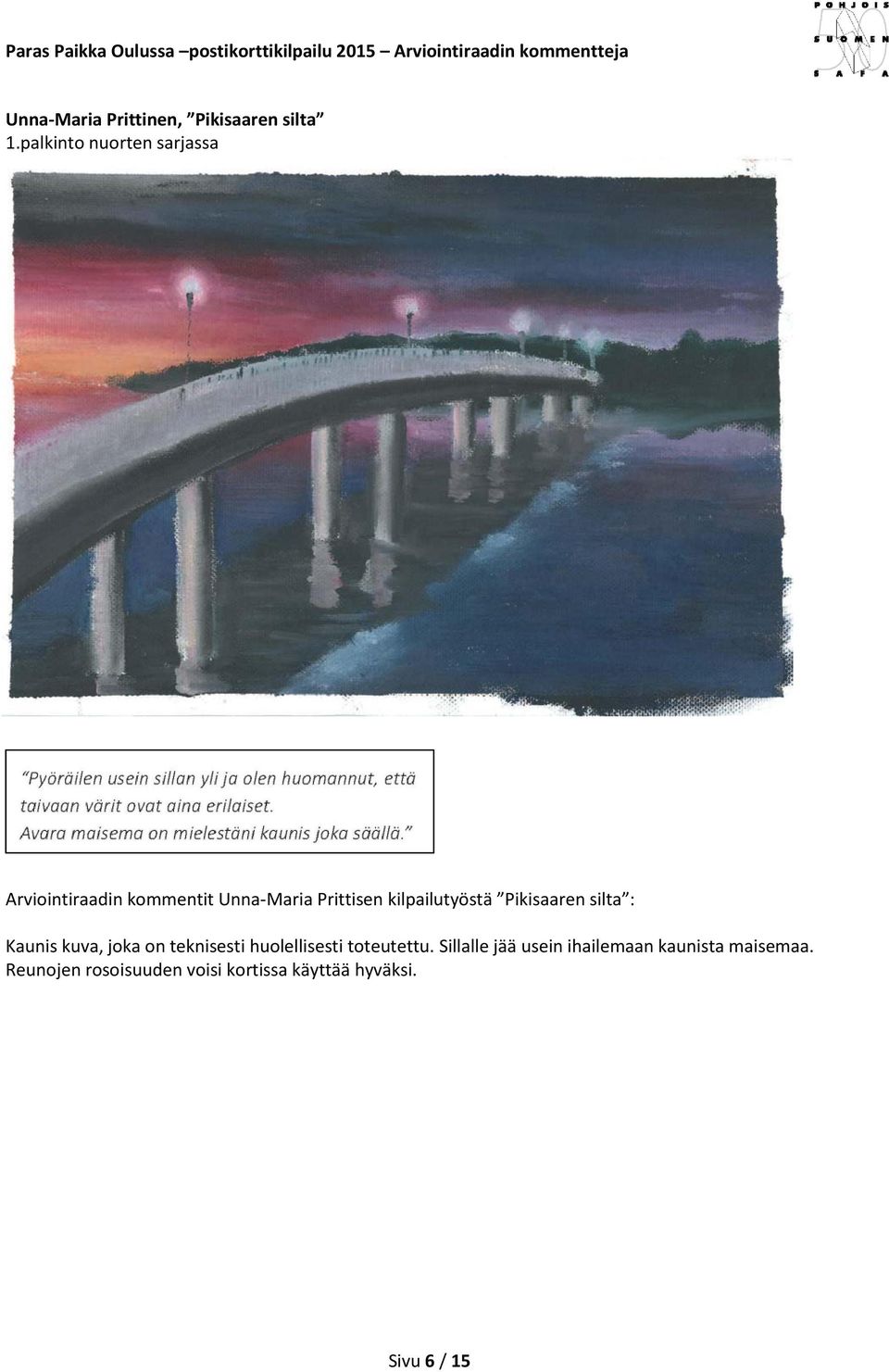 kilpailutyöstä Pikisaaren silta : Kaunis kuva, joka on teknisesti huolellisesti