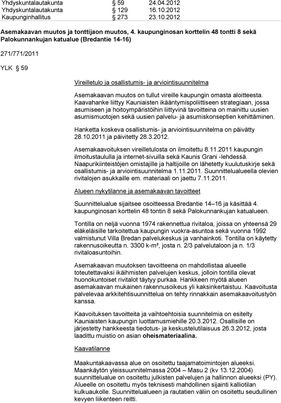 kaupungin omasta aloitteesta.