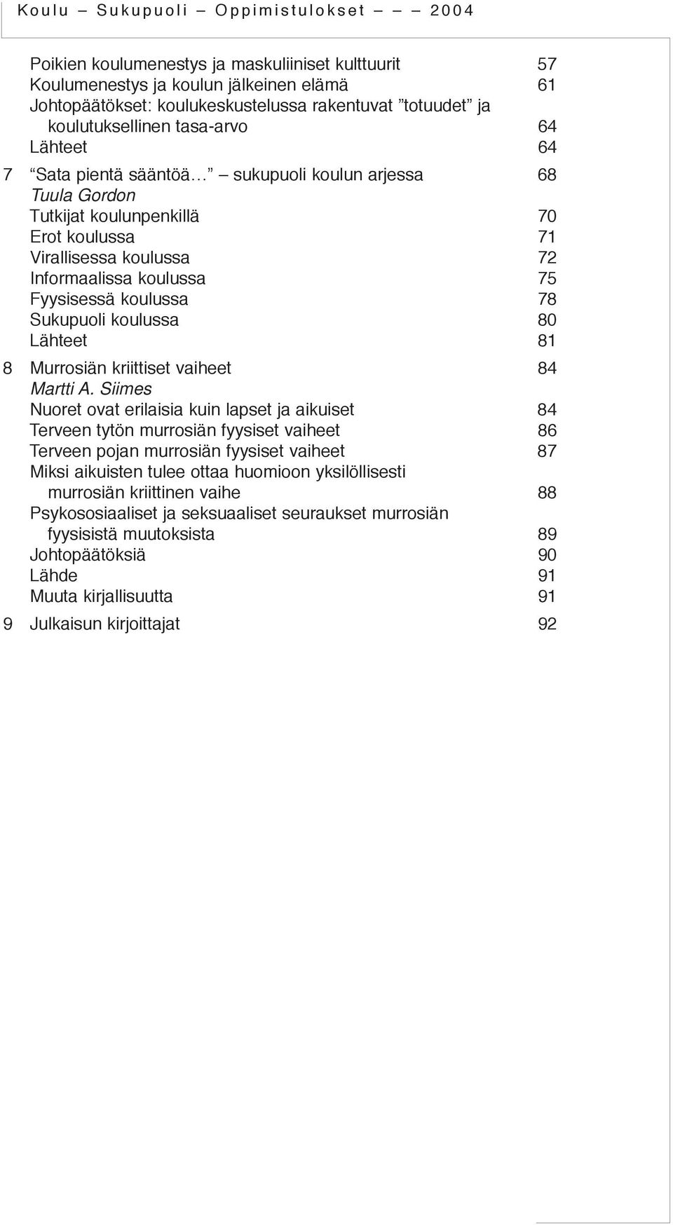 80 Lähteet 81 8 Murrosiän kriittiset vaiheet 84 Martti A.