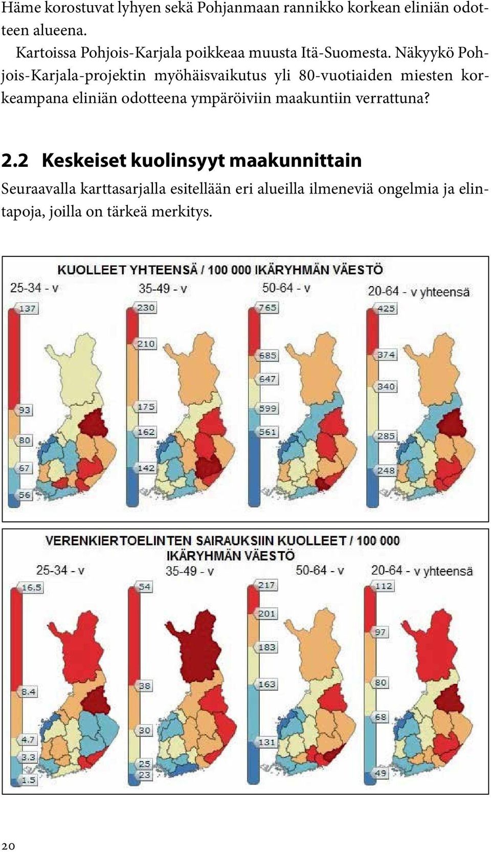 Näkyykö Pohjois-Karjala-projektin myöhäisvaikutus yli 80-vuotiaiden miesten korkeampana eliniän odotteena