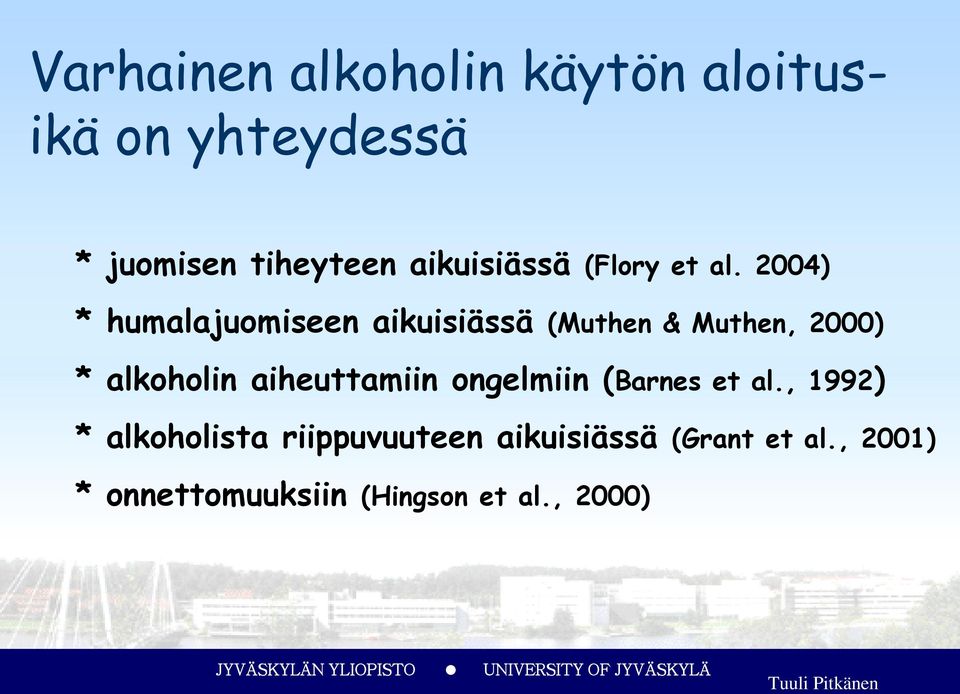 2004) * humalajuomiseen aikuisiässä (Muthen & Muthen, 2000) * alkoholin