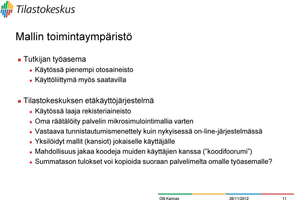 tunnistautumismenettely kuin nykyisessä on-line-järjestelmässä Yksilöidyt mallit (kansiot) jokaiselle käyttäjälle