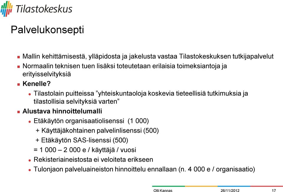 Tilastolain puitteissa yhteiskuntaoloja koskevia tieteellisiä tutkimuksia ja tilastollisia selvityksiä varten Alustava hinnoittelumalli Etäkäytön