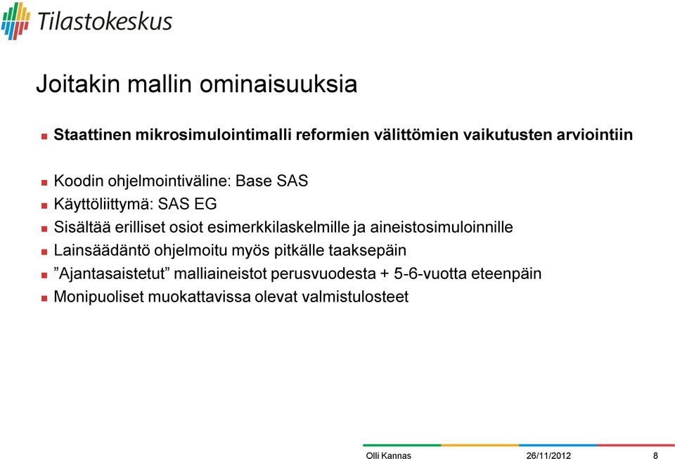 esimerkkilaskelmille ja aineistosimuloinnille Lainsäädäntö ohjelmoitu myös pitkälle taaksepäin