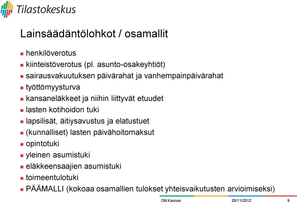 niihin liittyvät etuudet lasten kotihoidon tuki lapsilisät, äitiysavustus ja elatustuet (kunnalliset) lasten