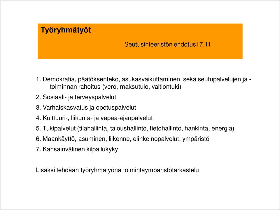 Sosiaali- ja terveyspalvelut 3. Varhaiskasvatus ja opetuspalvelut 4. Kulttuuri-, liikunta- ja vapaa-ajanpalvelut 5.