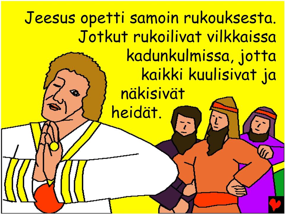 Jotkut rukoilivat vilkkaissa