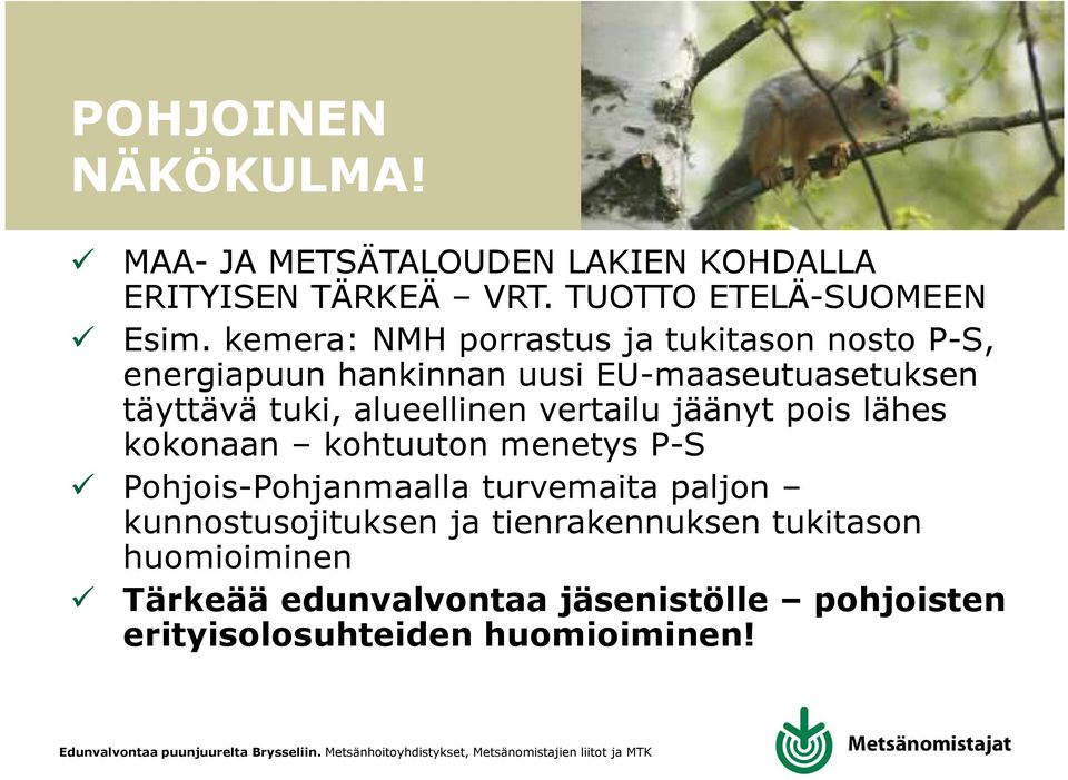 alueellinen vertailu jäänyt pois lähes kokonaan kohtuuton menetys P-S Pohjois-Pohjanmaalla turvemaita paljon