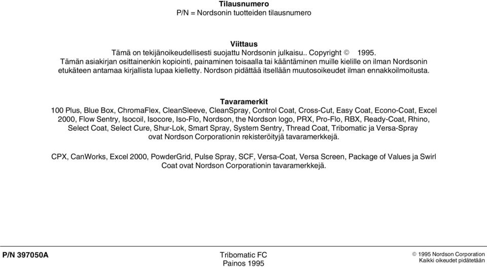 Nordson pidättää itsellään muutosoikeudet ilman ennakkoilmoitusta.