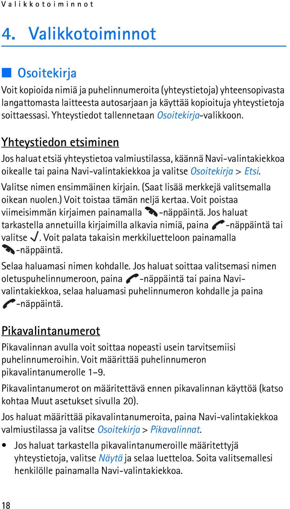 Yhteystiedot tallennetaan Osoitekirja-valikkoon.